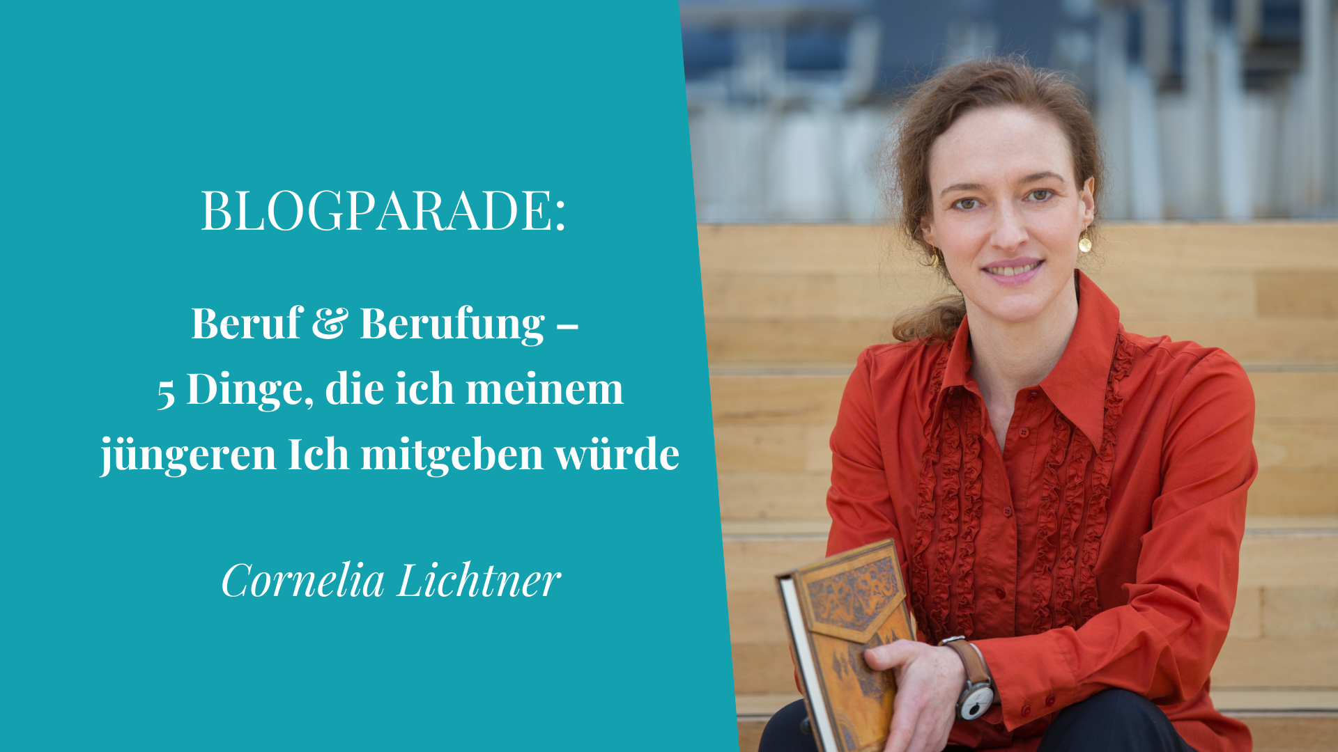 Aufruf zur Blogparade 2025: 5 Dinge, die ich meinem jüngeren Ich mitgeben würde zu Beruf & Berufung