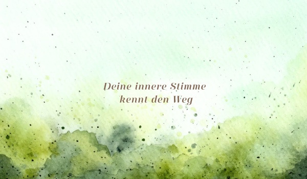 Deine innere Stimme kennt den Weg