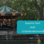 Gedankenkarussell - nicht immer so schön wie hier