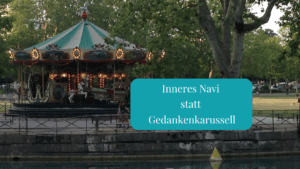 Gedankenkarussell - nicht immer so schön wie hier