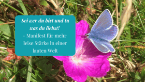 Tu was du liebst & sei wer du bist! – Ein Manifest für mehr leise Stärke in einer lauten Welt
