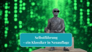 Selbstführung im KI-Zeitalter: ein Klassiker in Neuauflage