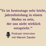 Zitat von Cornelia aus Podcast mit Marwin Zander