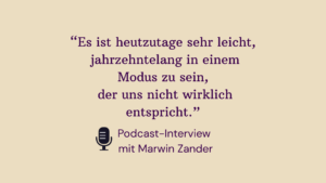 Zitat von Cornelia aus Podcast mit Marwin Zander